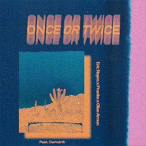 Once or Twice(feat. Darkdrift) (Explicit)