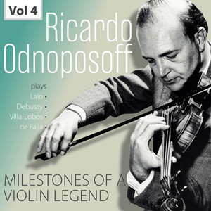 Milestones of A Violin Legend: Ricardo Odnoposoff, Vol. 4