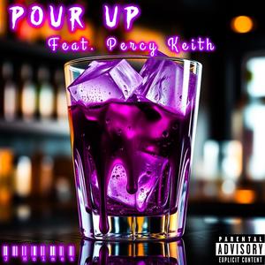 Pour Up (feat. Percy Keith) (Explicit)