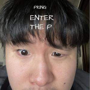 ENTER THE P (Explicit)