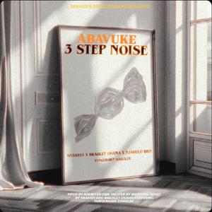 Snax031 & BradleyOsama (Abavuke (3 STEP NOISE) (feat. Sanx031, Bradley Osama & Njabster Dbn)