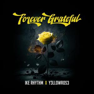 Forever Grateful (feat. Y3LLOWROS3)