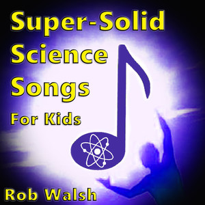 Super-Solid Science Songs for Kids