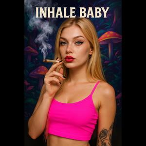 Inhale Baby (Explicit)