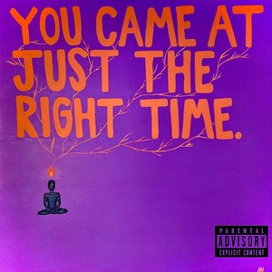 You came at Just the right Time. (Explicit)