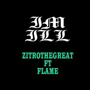 I'm Ill(feat. Flame) (Explicit)
