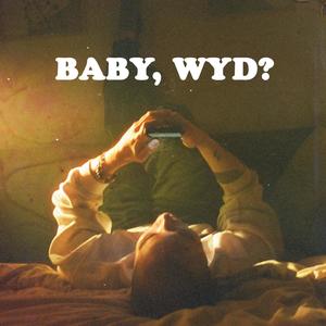 Baby, Wyd? (Explicit)