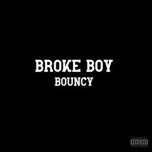 Broke Boy Bouncy (Explicit)