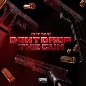 Dont Drop The Gun (Explicit)