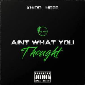 Aint What You Thought (feat. Heff) [Explicit]