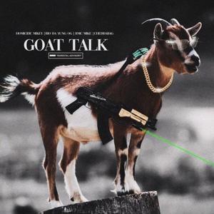 Goat Talk (feat. Rio Da Yung OG, RMC Mike & Cheddabag) [Explicit]