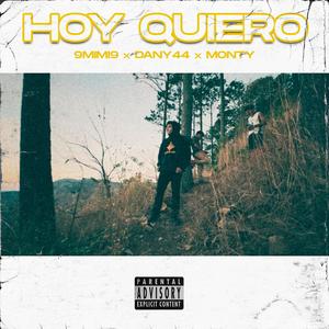 Hoy Quiero (9Mimi9 x Dany44 x Monty) (feat. Montano Beatz) (Explicit)