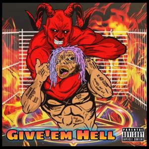 Give 'Em Hell (feat. Lex Lethal & R3DD L) (Explicit)