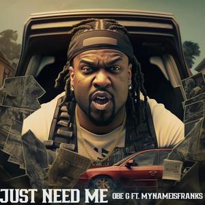 Just Need Me (feat. MyNameIsFranks) [Explicit]