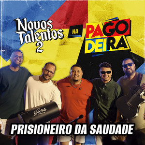 Novos Talentos 2 Na Pagodeira: Prisioneiro Da Saudade