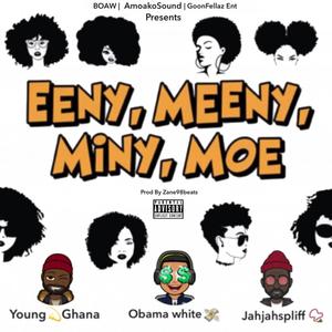 Eeny Meeny Miny MOE (feat. Obama White & Jah Jah Spliff) [Explicit]