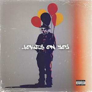 Jokes On You (feat. HIDZ & 94) [Explicit]