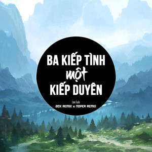 Ba Kiếp Tình Một Kiếp Duyên (Noper Remix)