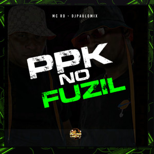 Ppk no Fuzil (Explicit)