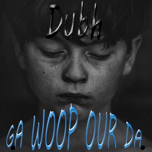 Ga Woop Our Daa (Ain't No Cheese) (Explicit)