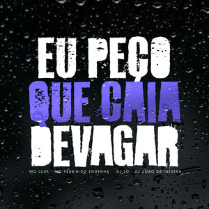 Eu Peço Que Caia Devagar (Explicit)