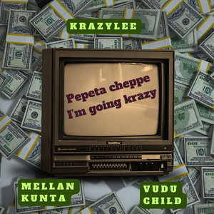 Pepeta Cheppe (I’m Going Krazy)