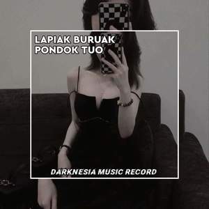 DJ LAPIAK BURUAK PONDOK TUO