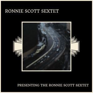 Presenting The Ronnie Scott Sextet (Original)