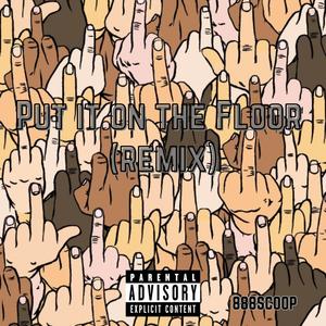 Put it on the Floor (Remix) [Explicit]