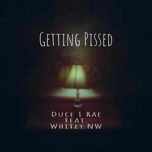 Getting Pissed (feat. Whitey NW) (Explicit)