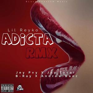 Adicta (feat. JEYPVY, Lil Reyko, B-Ray & Andrew Baez) [Remix]