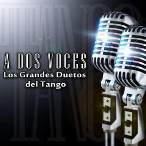 A Dos Voces - Los Grandes Duetos del Tango