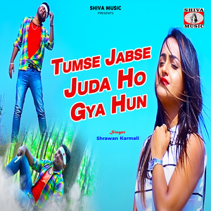 Tumse Jabse Juda Ho Gya Hun