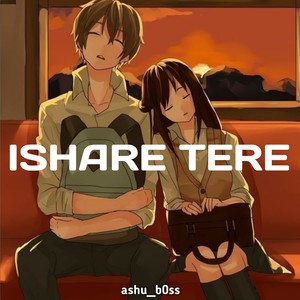 Ishare Tere (slowed reverb)