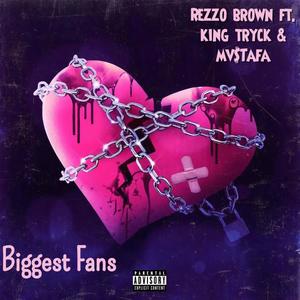 Biggest Fans (feat. King Tryck & Mv$tafa) [Explicit]