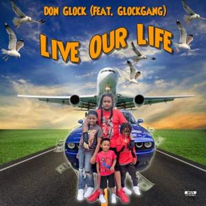 Live Our Life (feat. GlockGang) (Radio Edit)