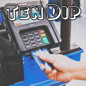 Ten Dip (Explicit)