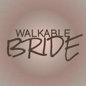 Walkable Bride