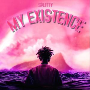 MY EXISTENCE (Explicit)