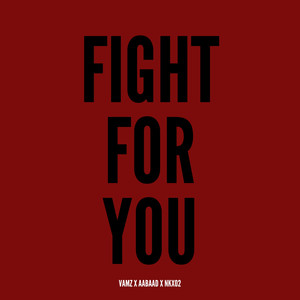 FIGHT FOR YOU