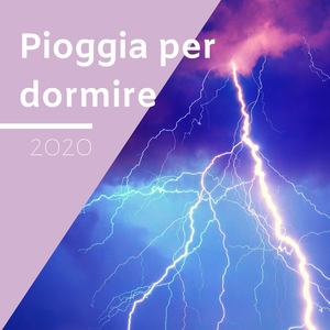 Pioggia per dormire 2020: Suoni della natura rilassanti