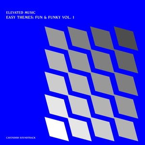 Cavendish Soundtrack presents Elevated Music: Easy Themes - Fun & Funky, Vol. 1