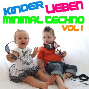 Kinder lieben Minimal Techno, Vol. 1
