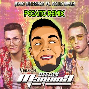 Pegaito (feat. Pollo Bryan) [Deejay Maquina Remix]