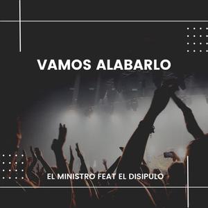 Vamos Alabarlo (feat. El Disipulo) [Explicit]