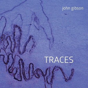 GIBSON, J.: Thrum / Slumber / Day Trip / Out of Hand / Driptick / Red Plumes / Blue Traces (Gibson, Gleiser, Hultgren)