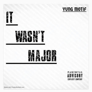 It Wasn't Major (Explicit)