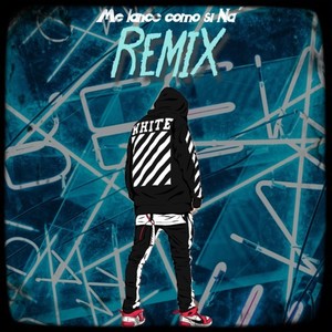 Me Lance Como Si Na' (Remix|Explicit)