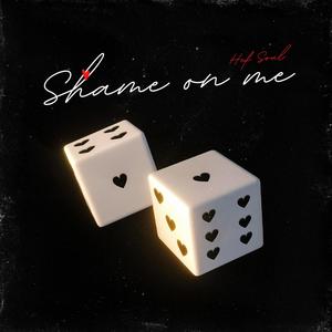 SHAME ON ME (Explicit)