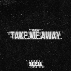 Take Me Away (Explicit)